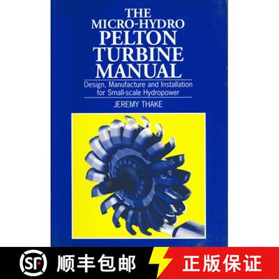 【3-4周达】The Micro-Hydro Pelton Turbine Manual: Design, Manufacture and Installation for Small-Scal... [9781853394607]