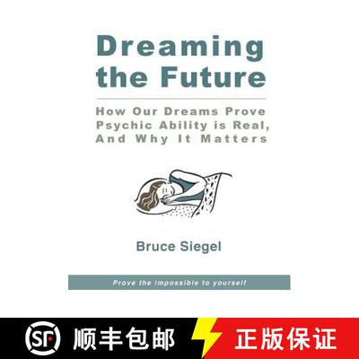 【3-4周达】Dreaming The Future: How Our Dreams Prove Psychic Ability Is Real, And Why It Matters [9780692855270]