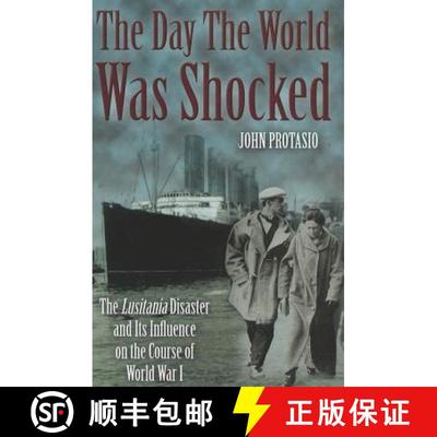 【3-4周达】The Day the World Was Shocked: The Lusitania Disaster and Its Influence on the Course of W... [9781935149453]