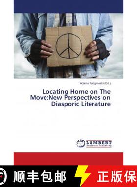 预订 Locating Home on The Move:New Perspectives on Diasporic Literature [9786138343837]