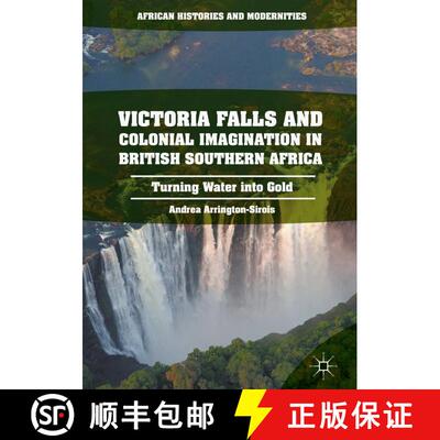【3-4周达】精装 Victoria Falls and Colonial Imagination in British Southern Africa : Turning Water in... [9781137596918]