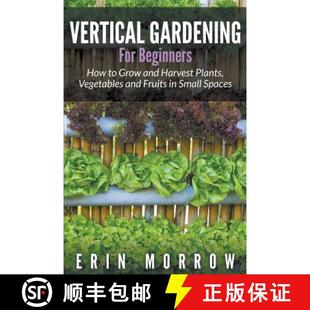 Beginners Vegetables How For Vertical Fruits Plants in... and Gardening Harvest 4周达 9781681271187 Grow