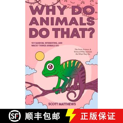 【3-4周达】Why Do Animals Do That? - 101 Random, Interesting, and Wacky Things Animals Do - The Facts... [9781922531940]