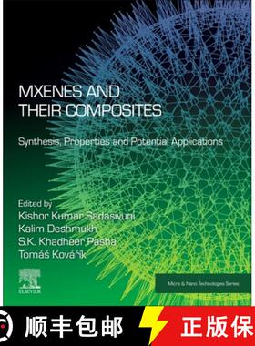 【3-4周达】MXenes and their Composites: Synthesis, Properties and Potential Applications [9780128233610]