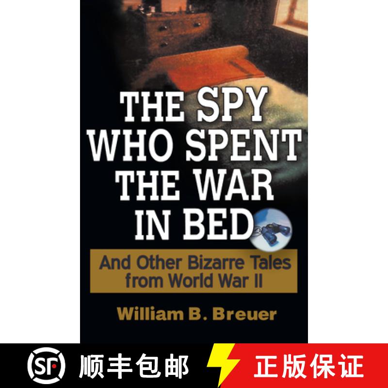 【3-4周达】The Spy Who Spent the War in Bed: And Other Bizarre Tales from World War II [9781630262303]