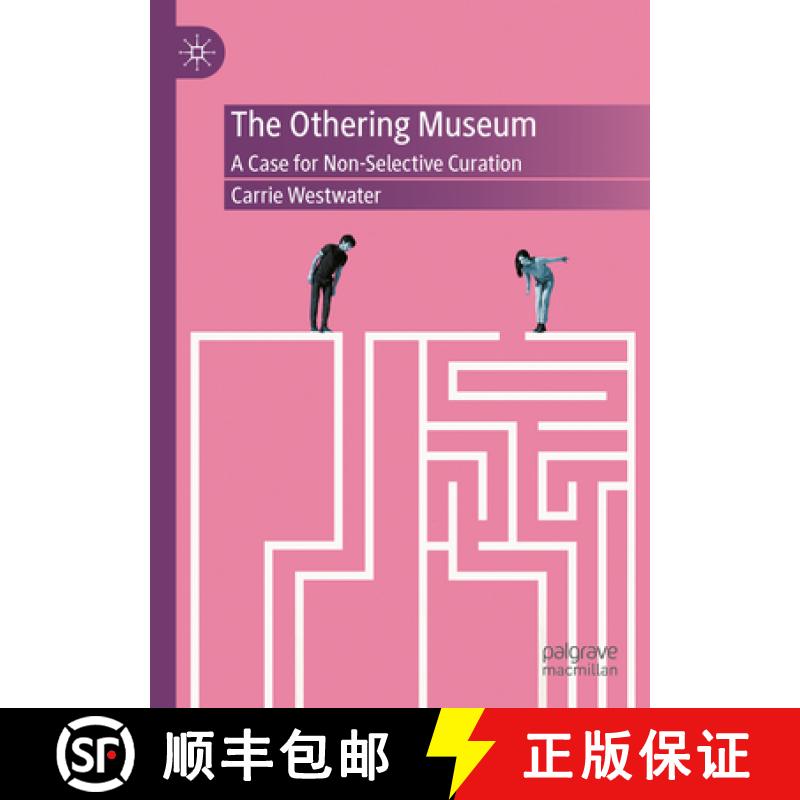 【3-4周达】The Othering Museum: A Case for Non-Selective Curation [9783031554315]