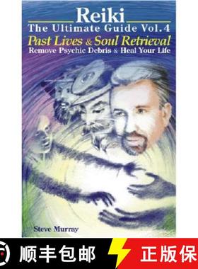 【3-4周达】Reiki -- The Ultimate Guide: Volume 4: Past Lives & Soul Retrieval -- Remove Psychic Debri... [9780979217722]