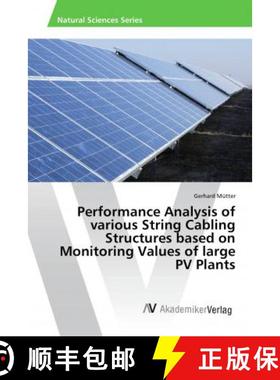 预订 Performance Analysis of various String Cabling Structures based on Monitoring Values of large PV... [9786202208000]