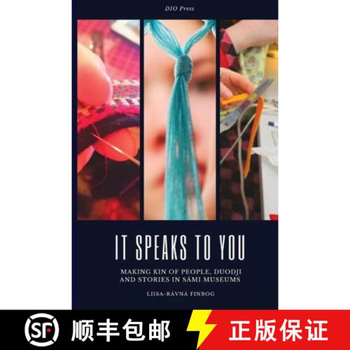 【3-4周达】It Speaks to You: Making Kin of People, Duodji and Stories in Sámi Museums [9781645042969]