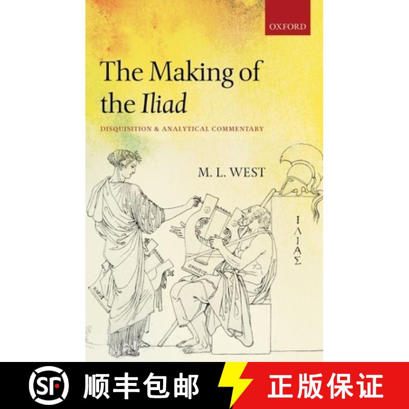 【3-4周达】The Making of the Iliad: Disquisition and Analytical Commentary [9780199590070]