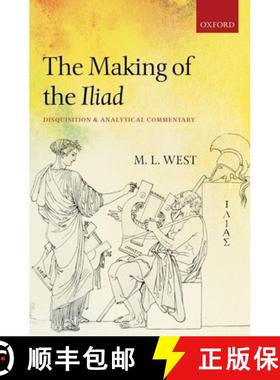 【3-4周达】The Making of the Iliad: Disquisition and Analytical Commentary [9780199590070]