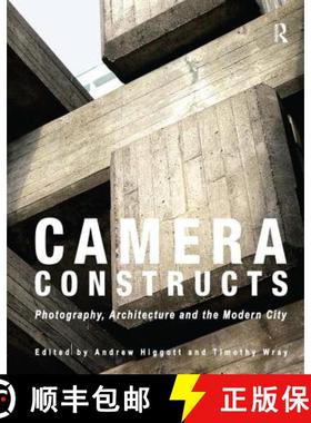 【3-4周达】Camera Constructs: Photography, Architecture and the Modern City [9781409421450]