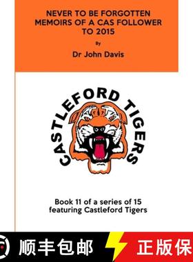 【3-4周达】Never to be Forgotten: Memoirs of a Cas Follower to 2015 [9781326971465]