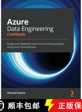 预订 Azure Data Engineering Cookbook: Design and implement batch and streaming analytics using Azure ... [9781800206557]