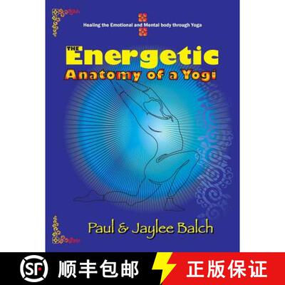【3-4周达】The Energetic Anatomy of a Yogi: Healing the Emotional and Mental Body Through Yoga [9781622123506]