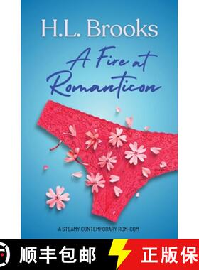 预订 A Fire at Romanticon: A Steamy, Contemporary Fish Out of Water Redemption RomCom, Set in the Rom... [9780997080155]