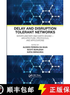 【3-4周达】Delay and Disruption Tolerant Networks: Interplanetary and Earth-Bound --  Architecture, P... [9780367571146]