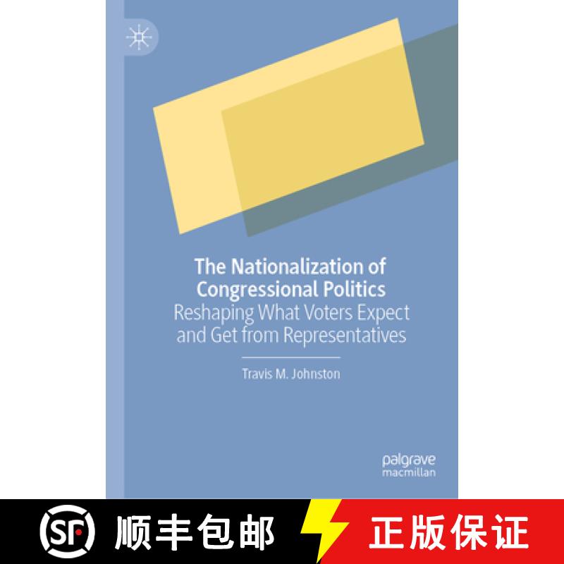 【3-4周达】The Nationalization of Congressional Politics: Reshaping What Voters Expect and Get from R... [9783031749285]