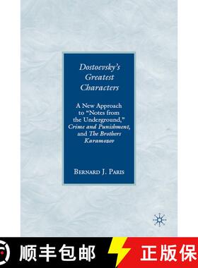 【3-4周达】Dostoevsky's Greatest Characters: A New Approach to Notes from the Underground, Crime and ... [9780230602939]