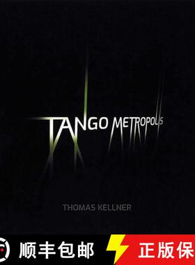 【3-4周达】Tango Metropolis: Rolf Sachsse about the Contact Sheets of Thomas Kellner [9783949070150]