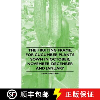 【3-4周达】The Fruiting Frame, for Cucumber Plants Sown in October, November, December and January [9781446537558]
