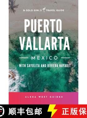 【3-4周达】Puerto Vallarta, Mexico with Sayulita and Riviera Nayarit: The Solo Girl's Travel Guide [9781736271551]