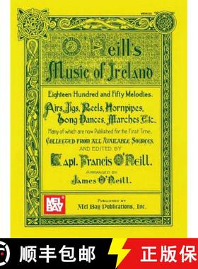 预订 O'Neill's Music Of Ireland: Eighteen Hundred and Fifty Melodies, Airs, Jigs, Reels, Hornpipes, L... [9780786624980]