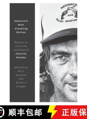 【3-4周达】America's Most Alarming Writer: Essays on the Life and Work of Charles Bowden [9781477319901]