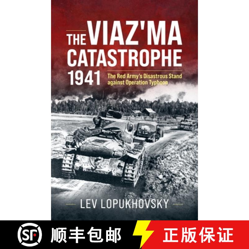 【3-4周达】The Viaz'ma Catastrophe 1941: The Red Army's Disastrous Stand Against Operation Typhoon [9781804517895]