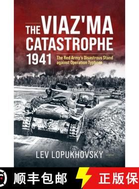 【3-4周达】The Viaz'ma Catastrophe 1941: The Red Army's Disastrous Stand Against Operation Typhoon [9781804517895]