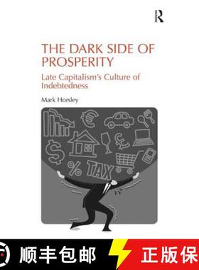 【3-4周达】The Dark Side of Prosperity: Late Capitalism's Culture of Indebtedness [9781472436573]