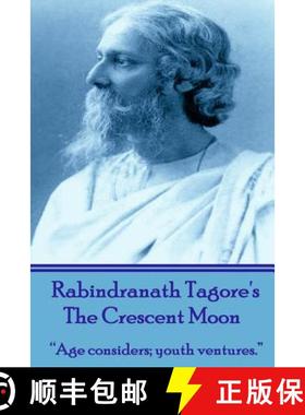 预订 Rabindranath Tagore's The Crescent Moon: Age considers; youth ventures. [9781780009612]
