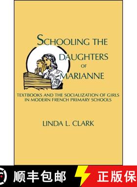 【3-4周达】Schooling the Daughters of Marianne : Textbooks and the Socialization of Girls in Modern F... [9780873957861]