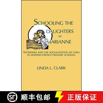 【3-4周达】Schooling the Daughters of Marianne : Textbooks and the Socialization of Girls in Modern F... [9780873957861]
