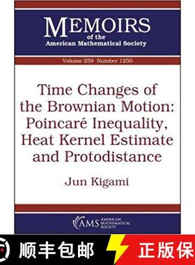 【3-4周达】Time Changes of the Brownian Motion: Poincare Inequality, Heat Kernel Estimate and Protodi... [9781470436209]