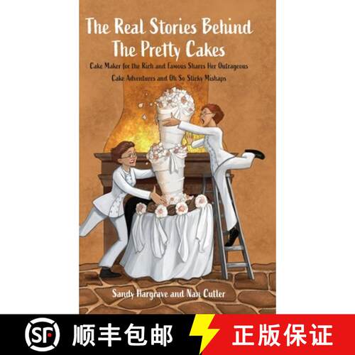【3-4周达】精装 The Real Stories Behind the Pretty Cakes: Cake Maker for the Rich and Famous Shares H... [9798822963511]