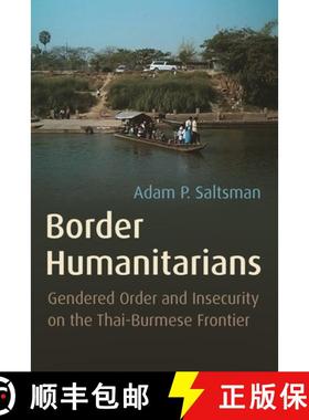 【3-4周达】Border Humanitarians: Gendered Order and Insecurity on the Thai-Burmese Frontier [9780815637639]