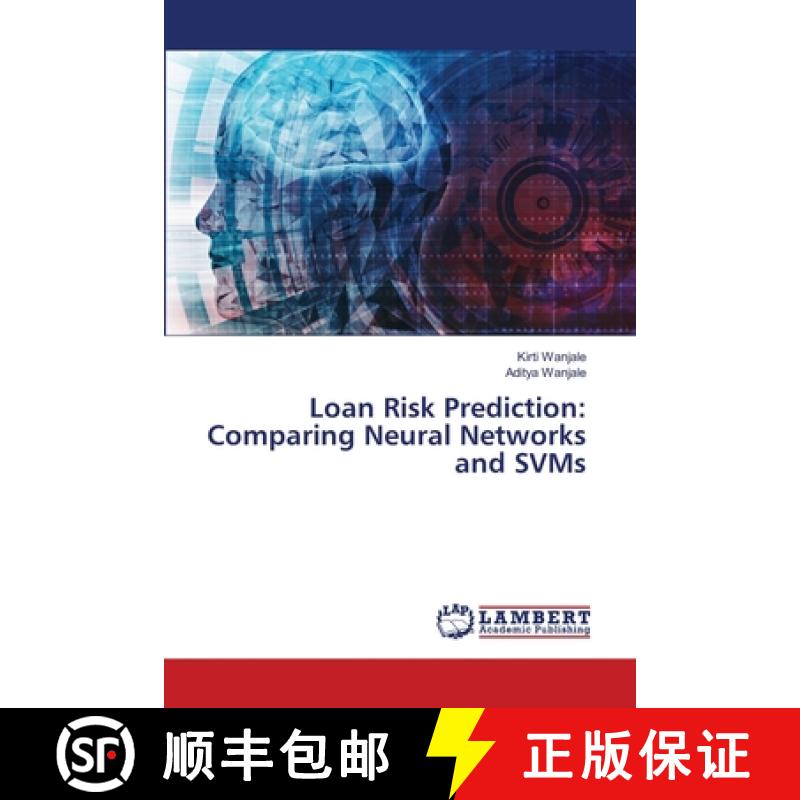 【2-3周达】Loan Risk Prediction: Comparing Neural Networks and SVMs [9786208421342]