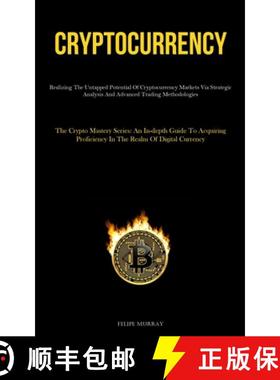 预订 Cryptocurrency: Realizing The Untapped Potential Of Cryptocurrency Markets Via Strategic Analysi... [9781837878604]