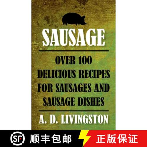【3-4周达】Sausage : Over 100 Delicious Recipes For Sausages And Sausage Dishes [9781599219851]