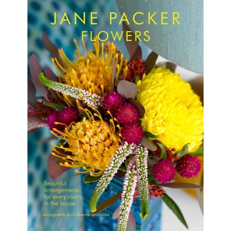 Jane Packer Flowers: Beautiful Flowers for Every Room in the House [9781788792158]