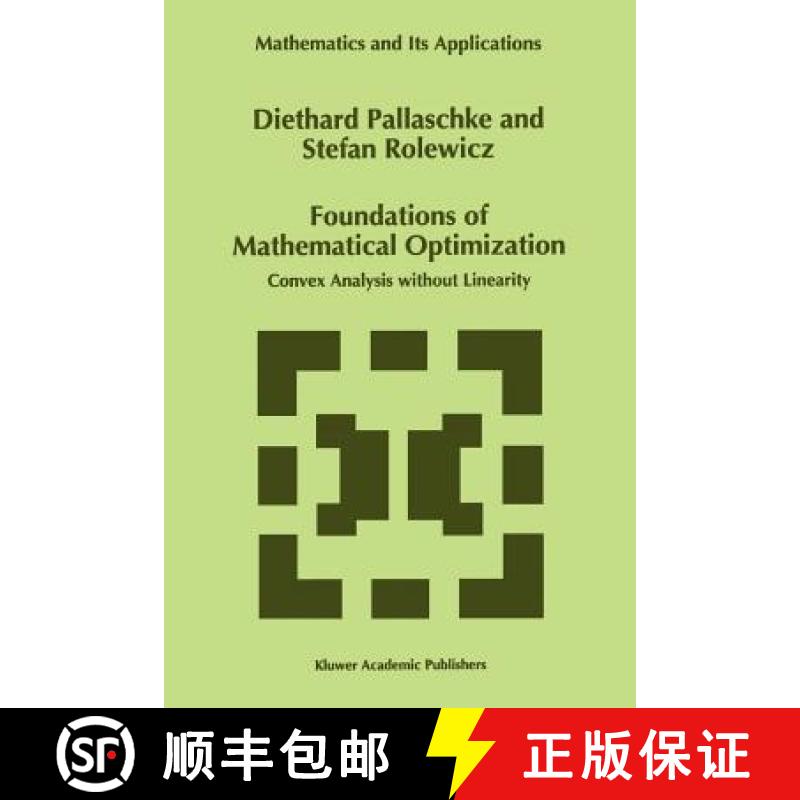 【4周达】Foundations of Mathematical Optimization : Convex Analysis without Linearity [9789048148004]
