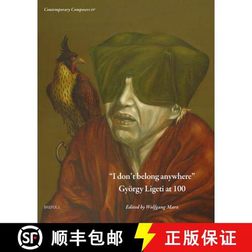 【3-4周达】I Don't Belong Anywhere: Gyorgy Ligeti at 100 [9782503602400]