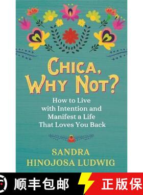 【3-4周达】Chica, Why Not?: How to Live with Intention and Manifest a Life That Loves You Back [9781788175357]