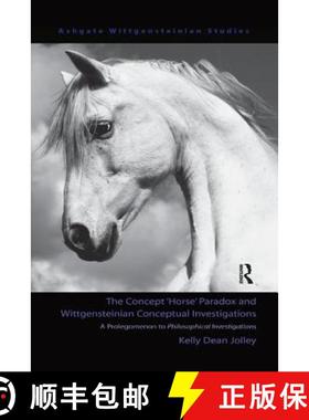 【3-4周达】The Concept 'Horse' Paradox and Wittgensteinian Conceptual Investigations: A Prolegomenon ... [9781138259683]