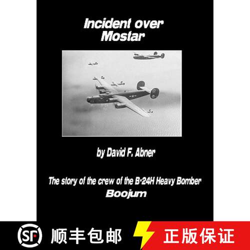 【3-4周达】Incident Over Mostar: The Story Of The Crew Of The B-24H Heavy Bomber Boojum [9781595710123]