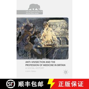 【3-4周达】Anti-Vivisection and the Profession of Medicine in Britain : A Social History [9781137556967]