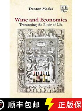 【3-4周达】Wine and Economics: Transacting the Elixir of Life: Transacting the Elixir of Life [9781784715335]