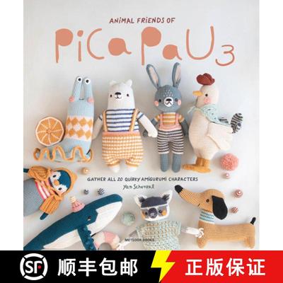 【2-3周达】Animal Friends of Pica Pau 3: Gather All 20 Quirky Amigurumi Characters [9789491643446]