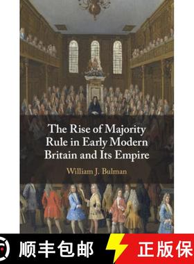 【3-4周达】The Rise of Majority Rule in Early Modern Britain and Its Empire [9781108829205]